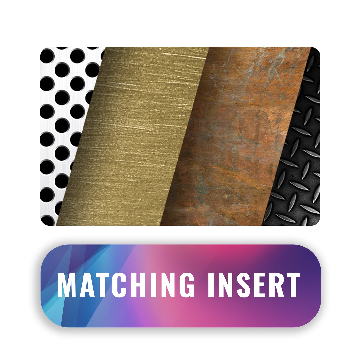 Matching MetalHeads™ Topper Insert