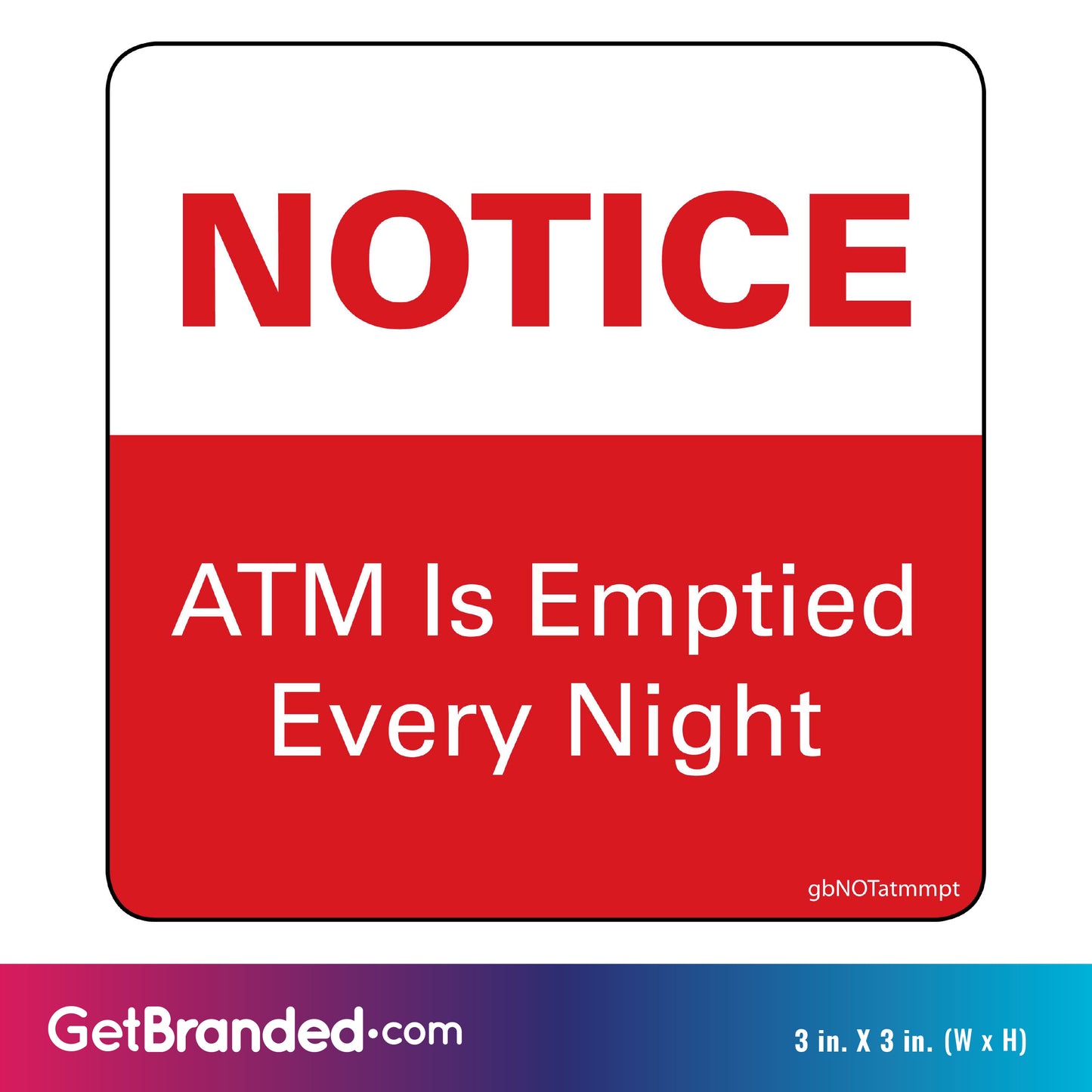 ATM is Emptied Every Night Notice Decal size guide. 3 inches by 3 inches in size.