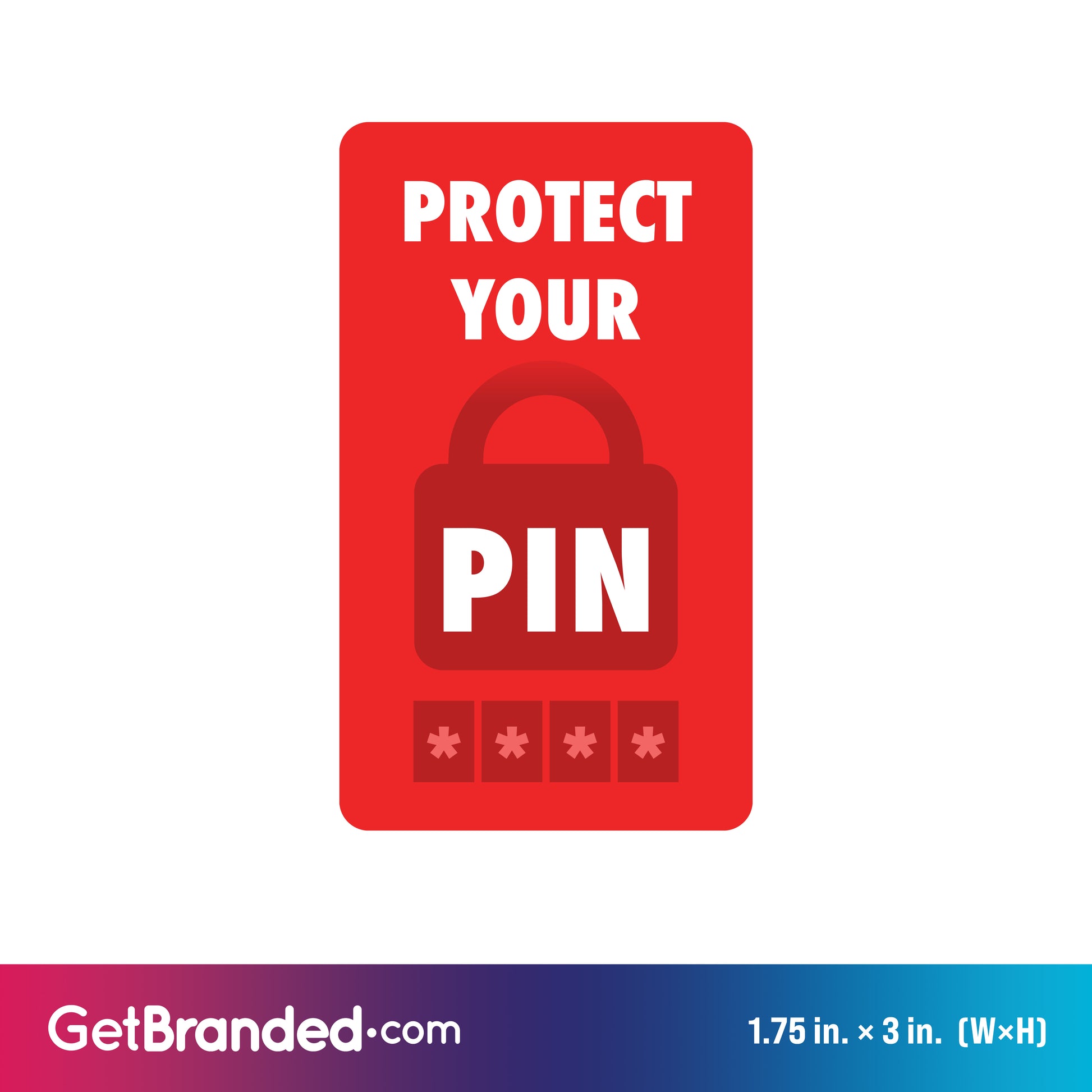 "Protect your PIN" Decal, measuring 1.75 inches wide by 3 inches high.