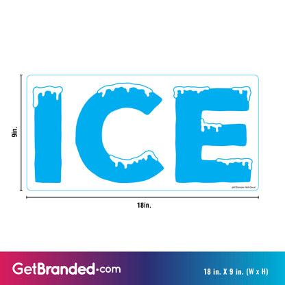 Measurements for ICE Advertising Decal in horizontal orientation, available in 18x9 inches, made of durable SharkSkin® material with bold lettering and UV-stable ink for vibrant, long-lasting visibility.