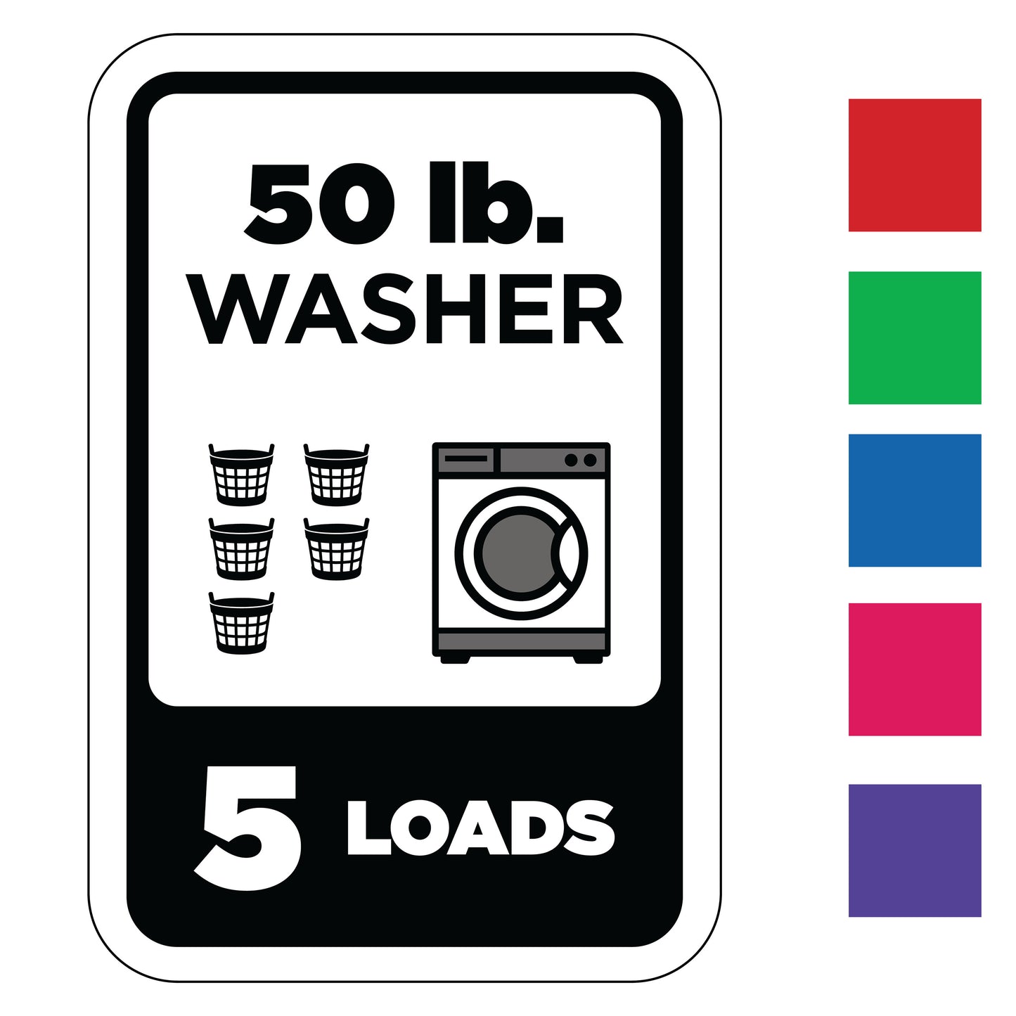 Label indicating a 50 lb. washer capacity with an icon of a washing machine and five laundry baskets, and 6 color swatches.