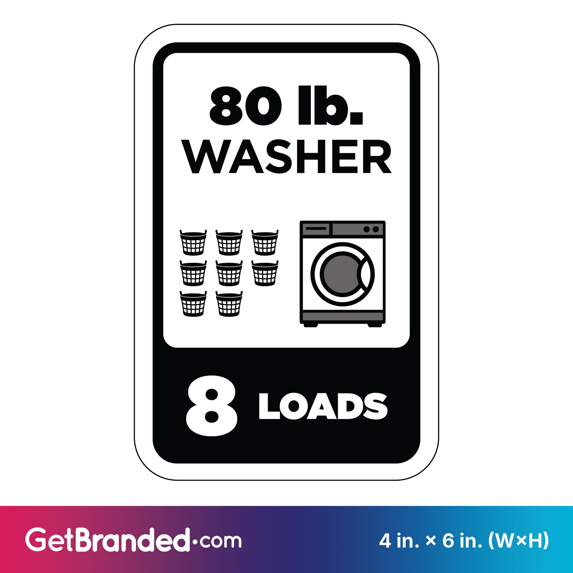 Sign indicating capacity of 80 lb. washer for 8 loads with black graphics on a white background