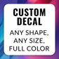 Custom Decal - can be any shape, size, or full color.