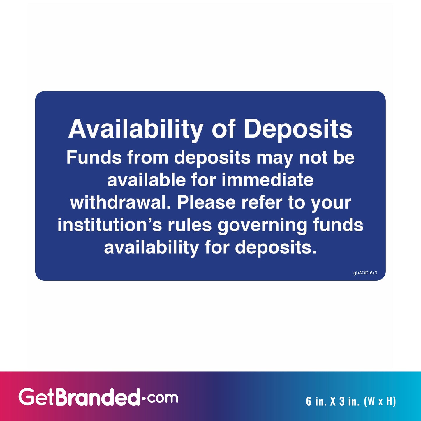 Availability of Deposit Notice Decal size guide. 6 inches by 3 inches in size.