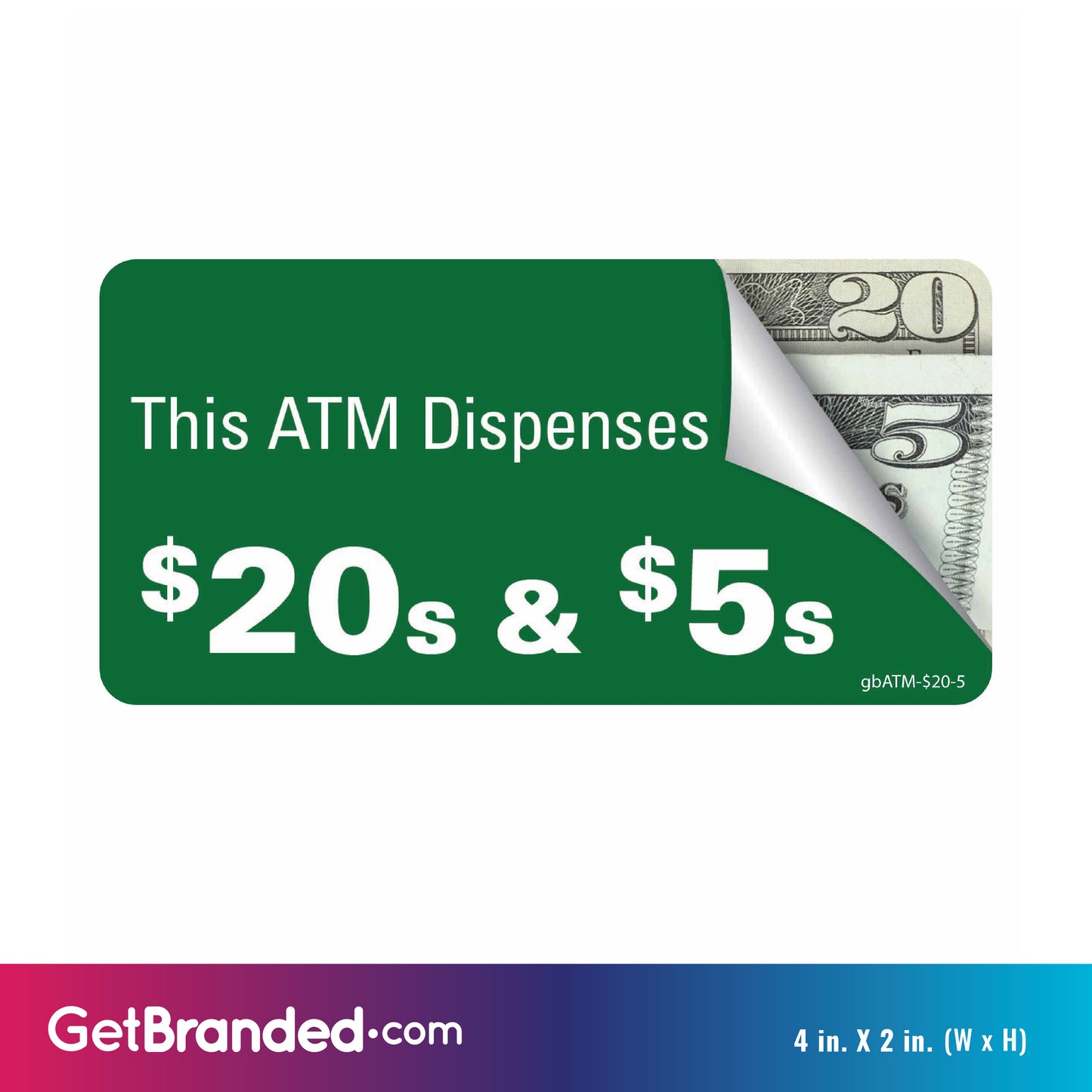 Pro ATM Dispense $20's & $5's Decal size guide. 4 inches by 2 inches in size.
