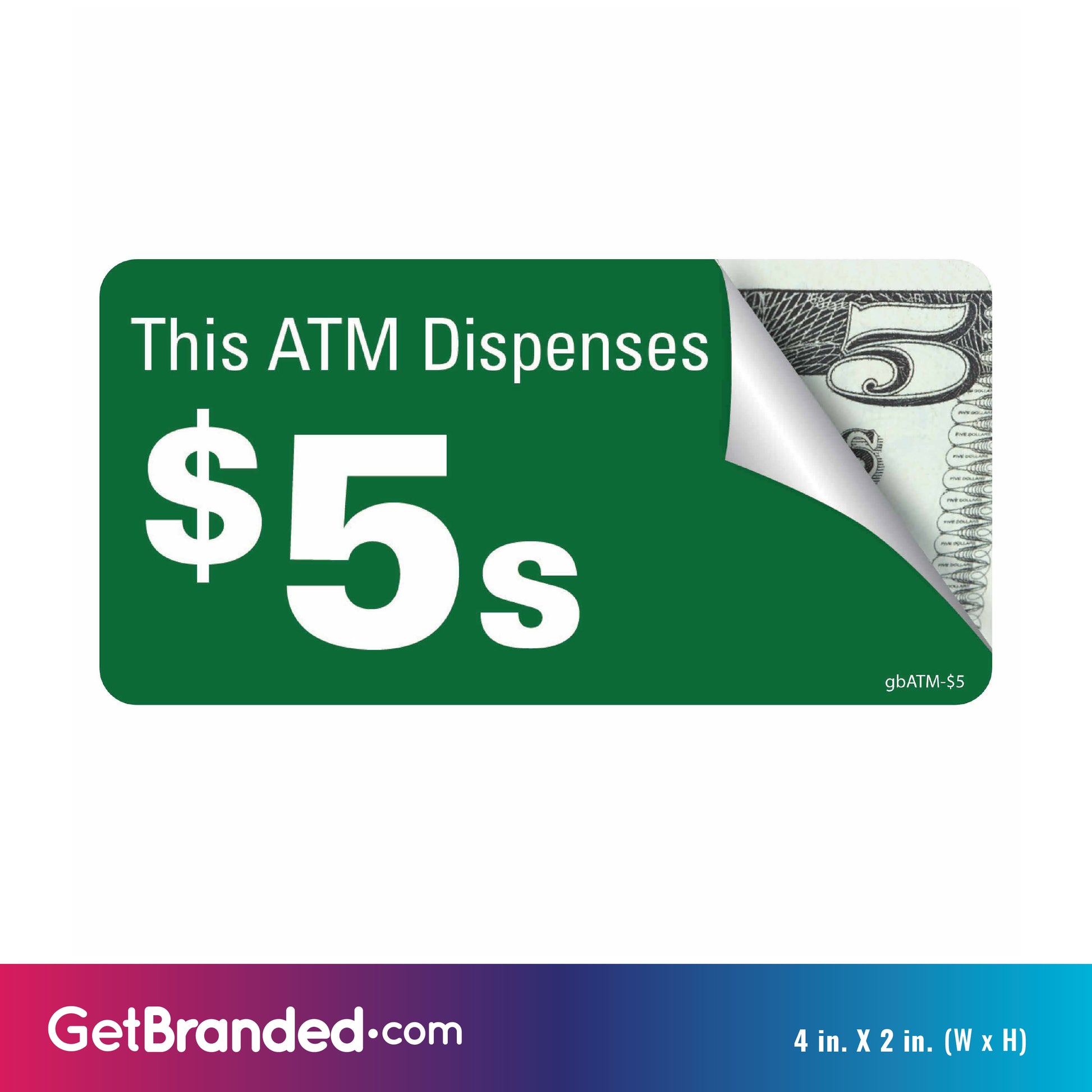 Pro ATM Dispense $5's Decal size guide. 4 inches by 2 inches in size.