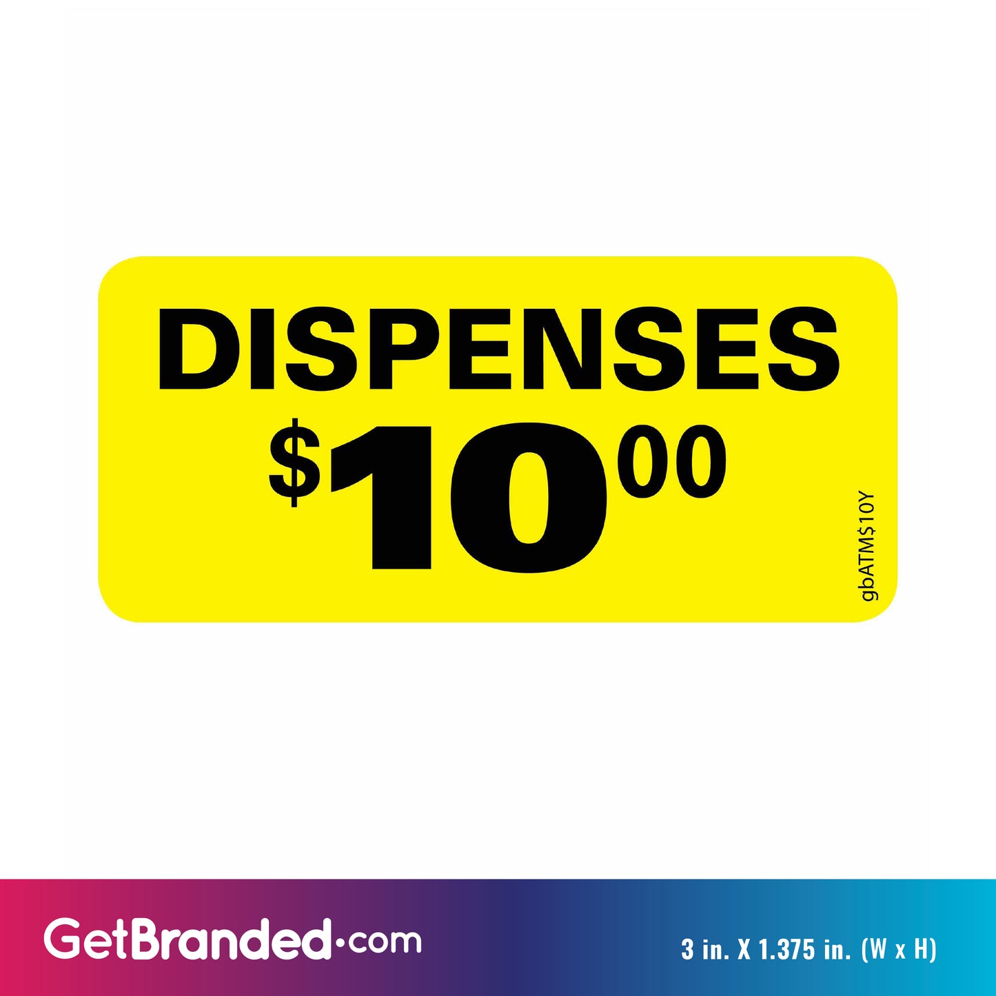 Yellow Dispenses $10 Decal size guide.