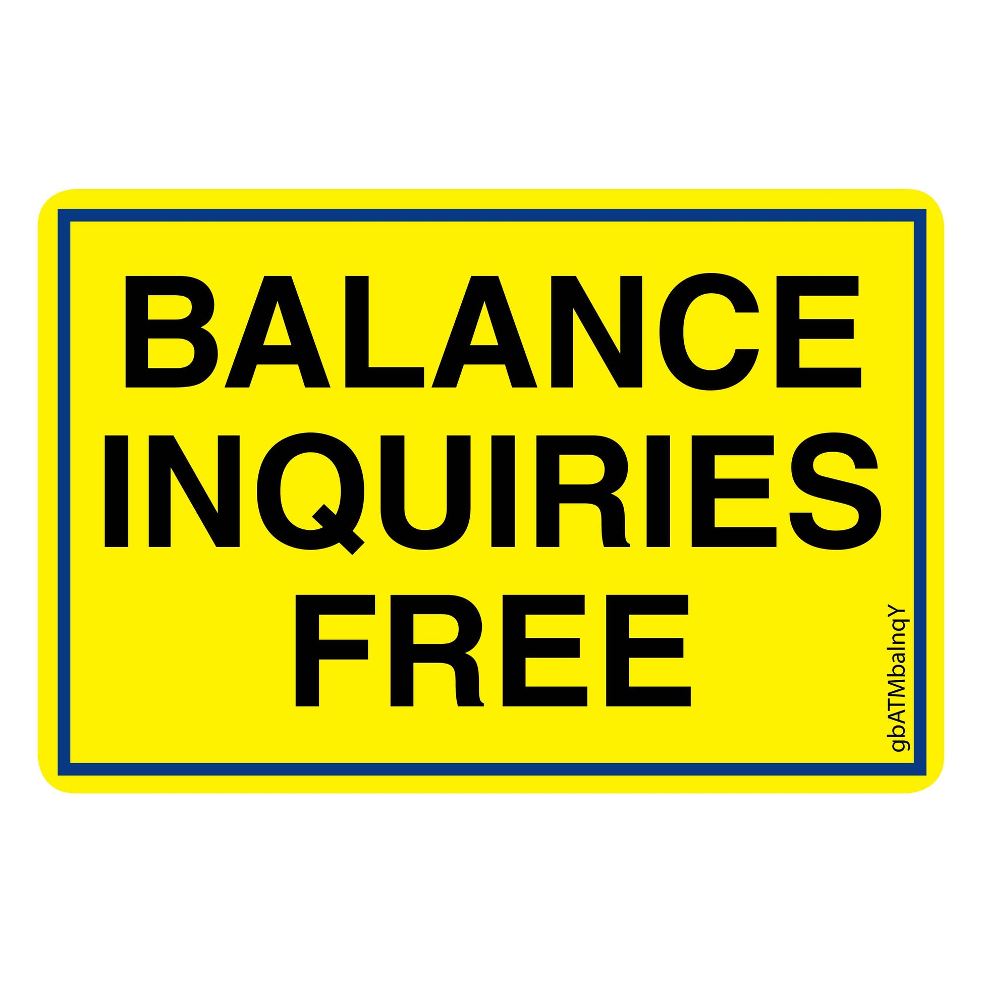 Balance Inquiries Free Decal, Yellow with Black. 3 inches by 2 inches in size.