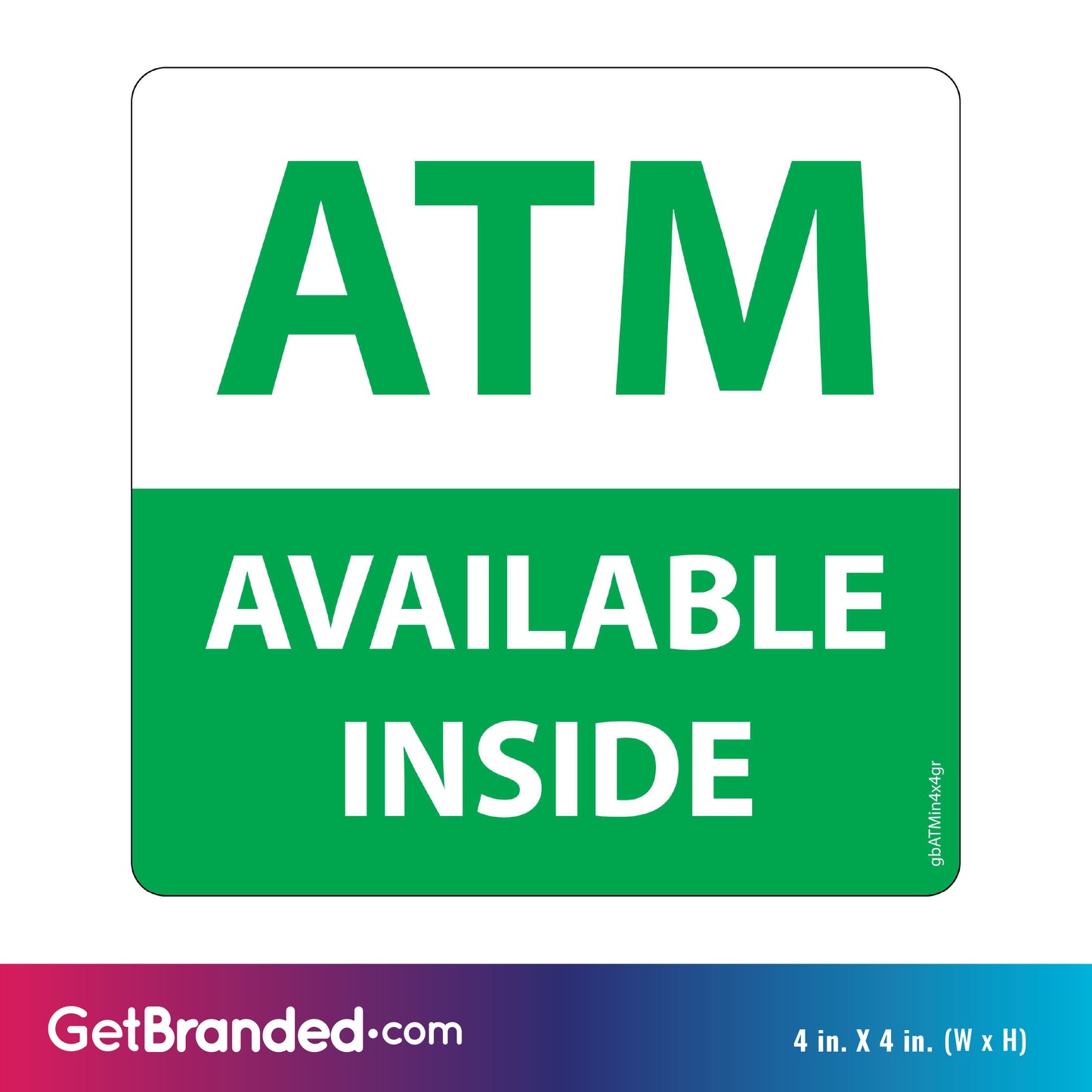 ATM Available Inside, Green and White Decal size guide. 4 inches by 4 inches in size.