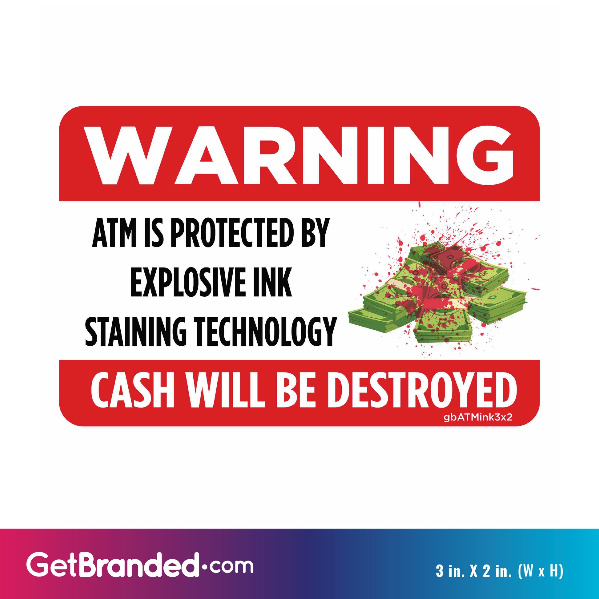 Warning Cash Will Be Destroyed Decal. ATM is protected by explosive ink. 3 inches by 2 inches size guide.