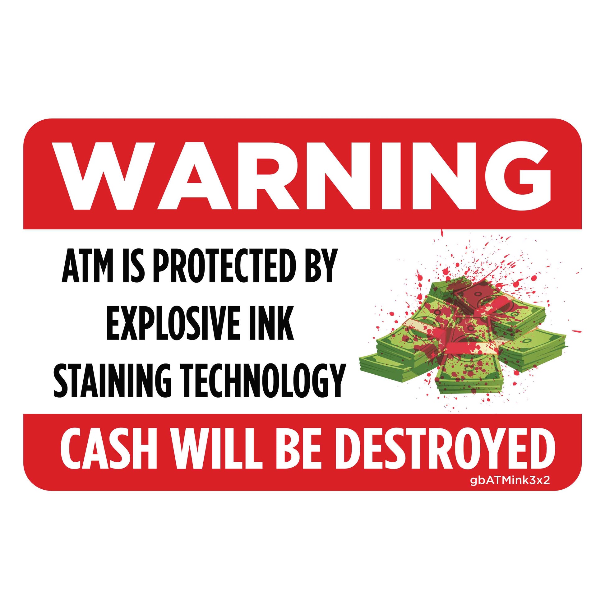 Warning Cash Will Be Destroyed Decal. ATM is protected by explosive ink. 3 inches by 2 inches in size. 