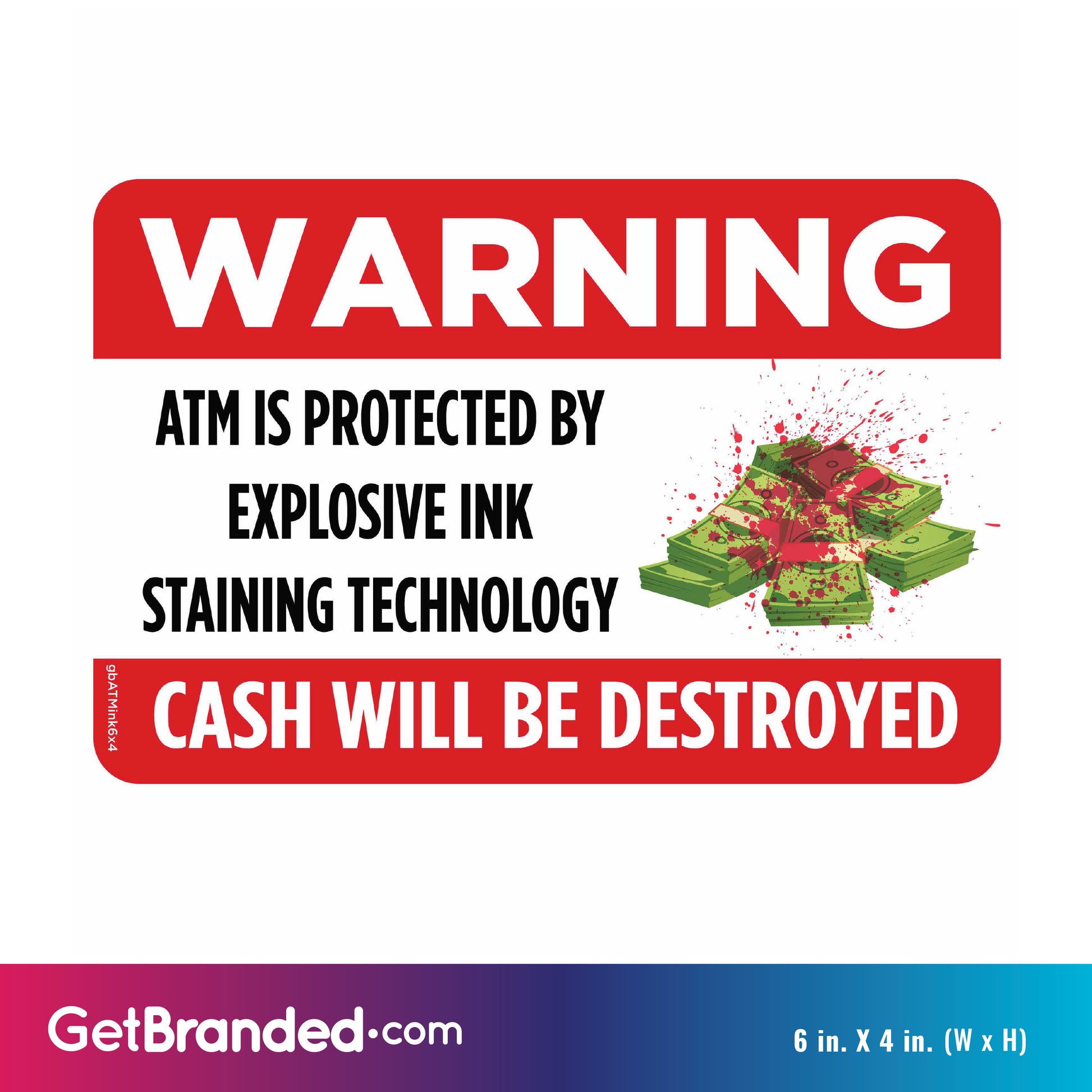 Warning Cash Will Be Destroyed Decal. ATM is protected by explosive ink. 6 inches by 4 inches size guide.