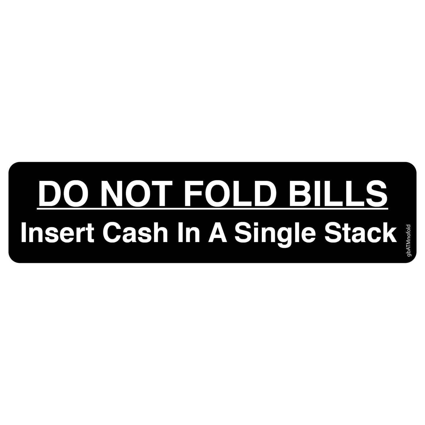 Do Not Fold Bills Decal. 6 inches by 1.5 inches in size. 