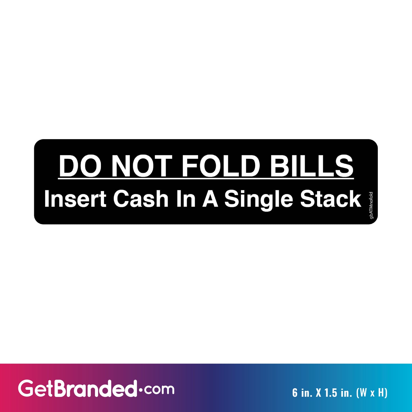 Do Not Fold Bills Decal size guide. 