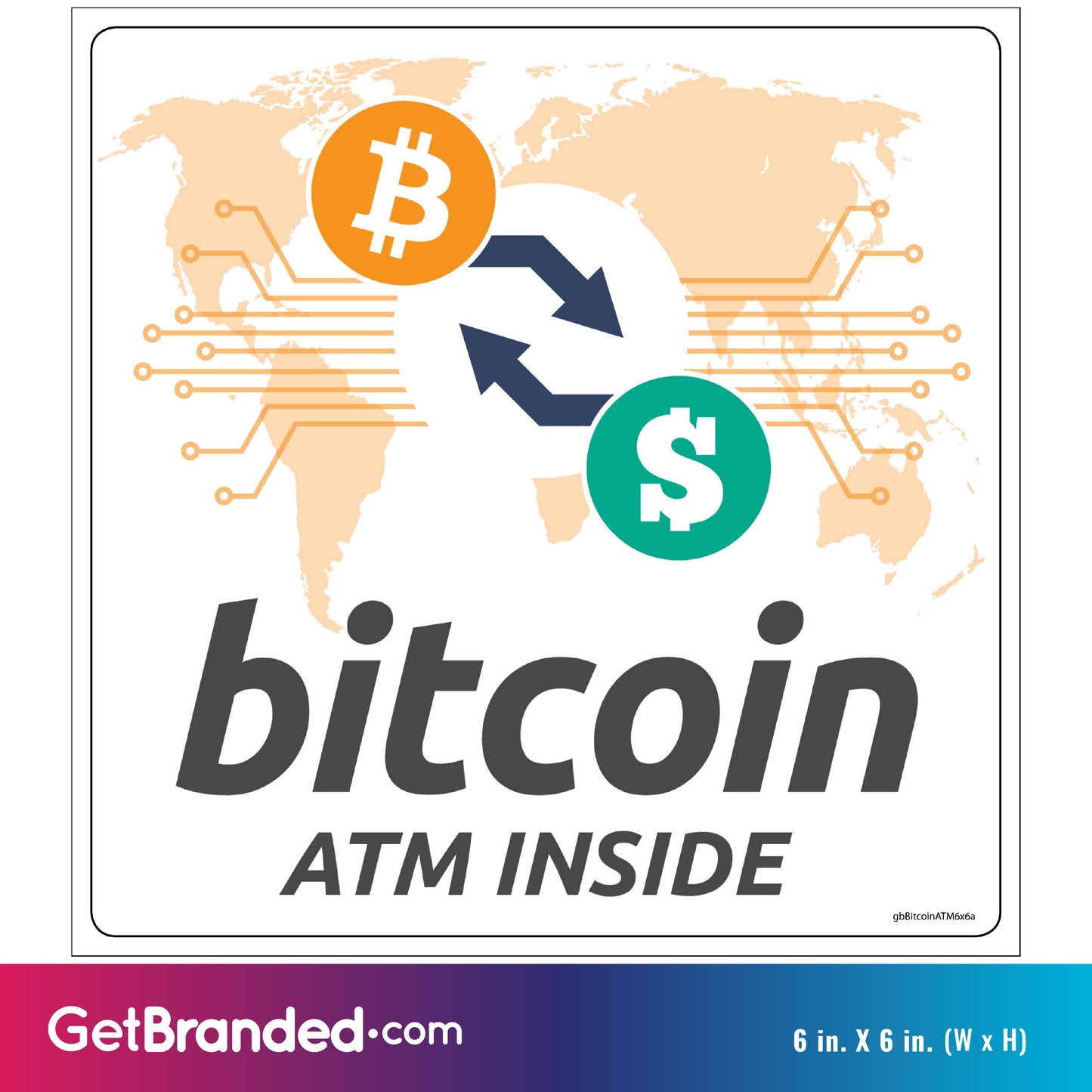 Bitcoin ATM Inside Decal with Globe size guide. 6 inches by 6 inches in size.