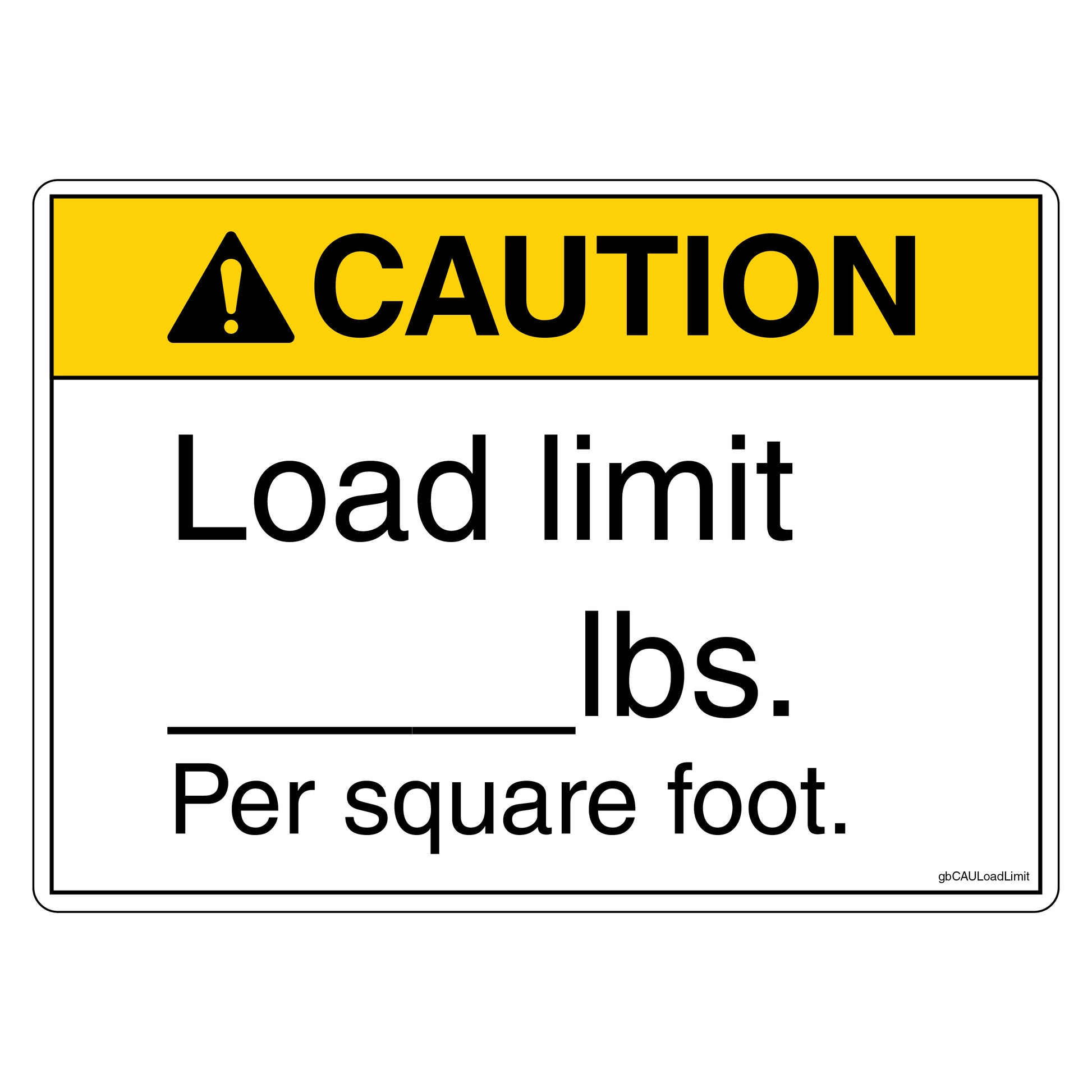 Caution Load Limit Per Square Foot Decal - Blank lbs for Customization. 