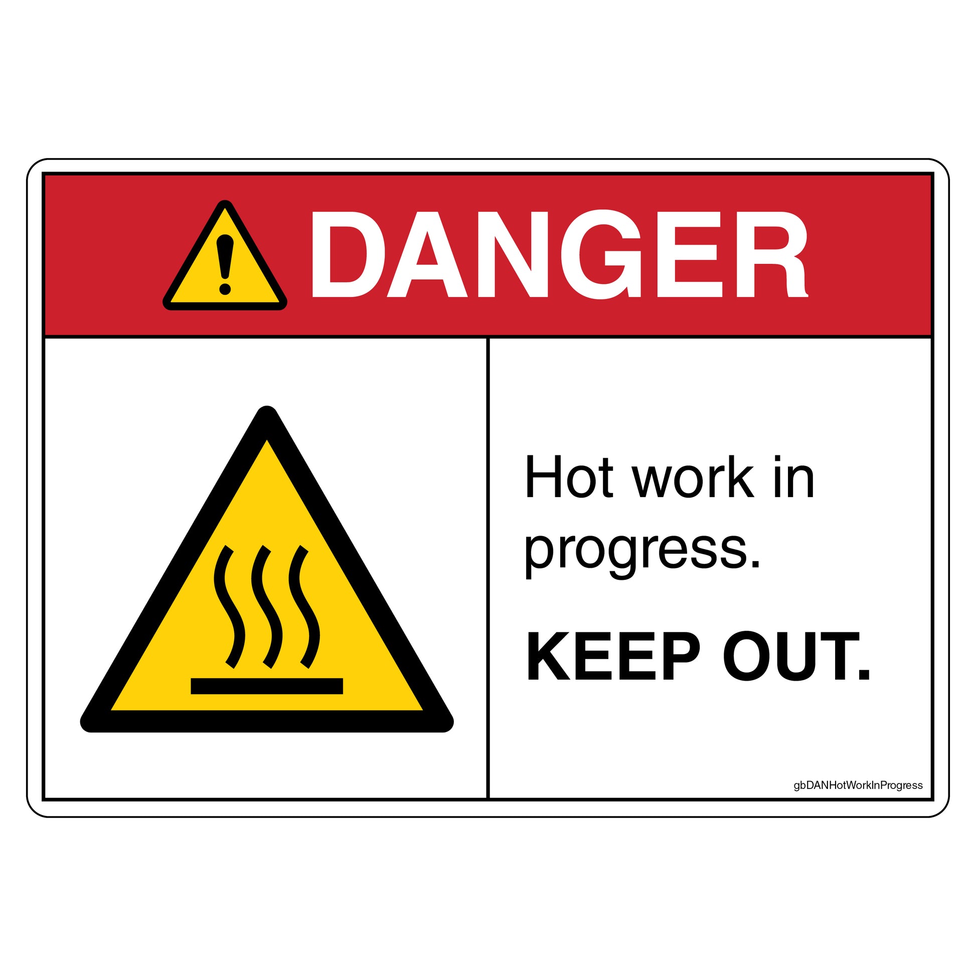 Danger Hot Work In Progress Keep Out Decal.