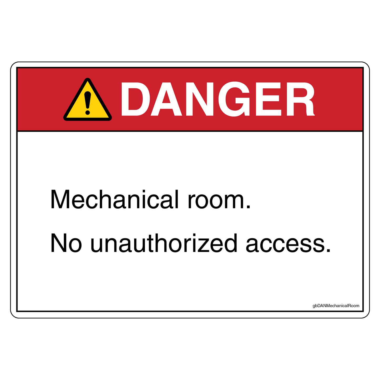 Danger Mechanical Room No Unauthorized Access Decal. 