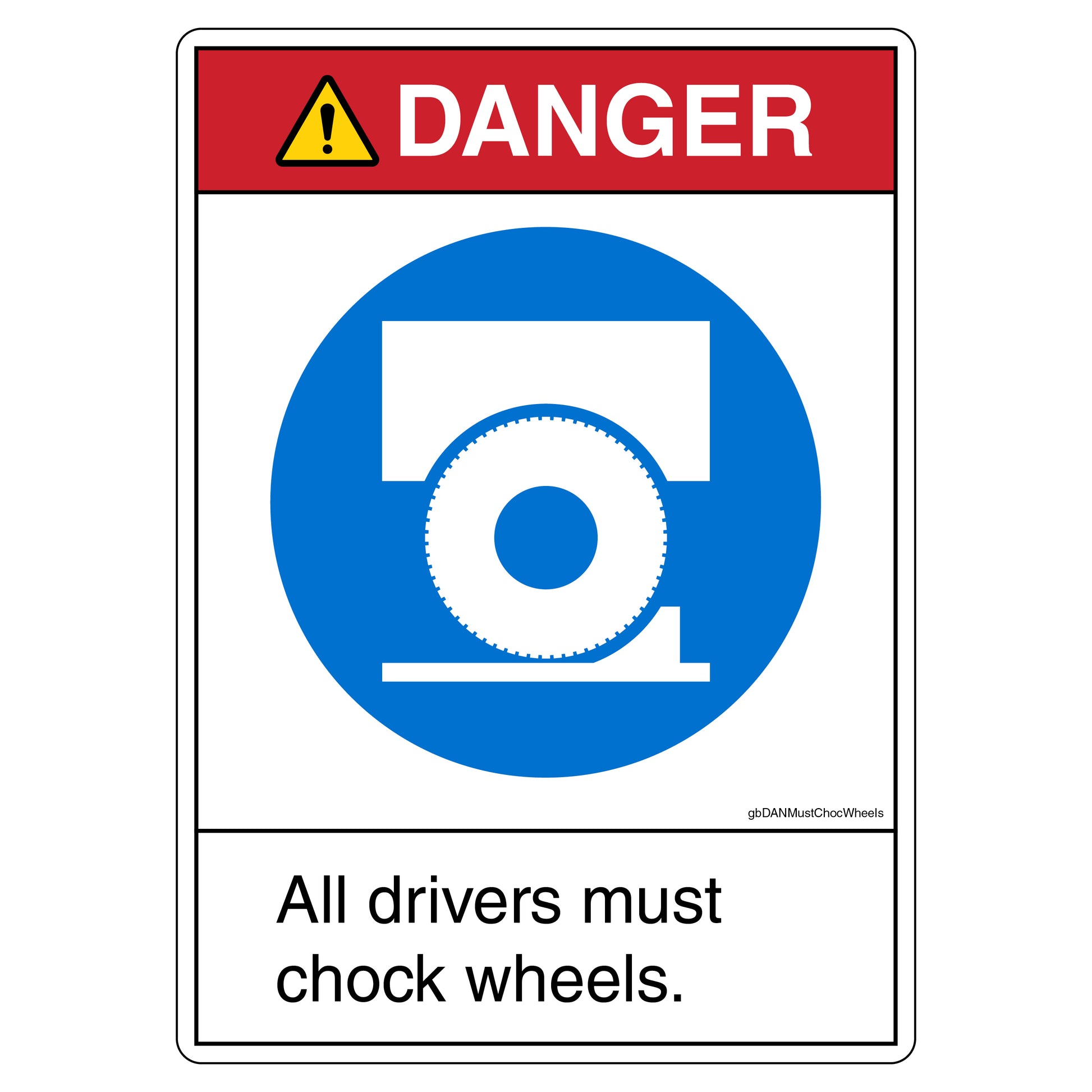 Danger All Drivers Musr Chock Wheels Decal. 