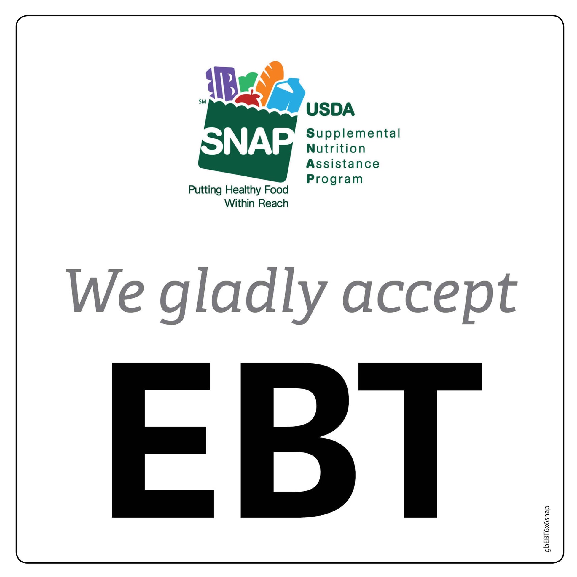 Gladly Accept EBT Decal. 6 inches by 6 inches in size.