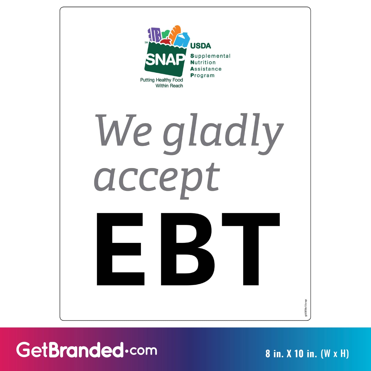 Gladly Accept EBT Decal. 8 inches by 10 inches size guide.