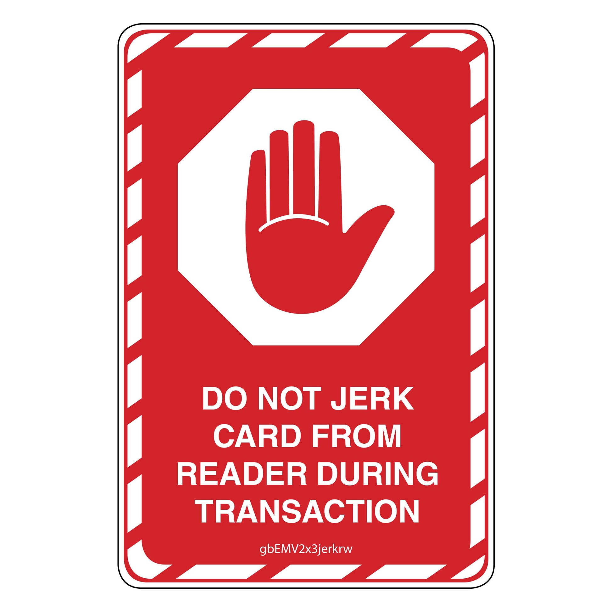 EMV Decal Red - Warning: Don't Jerk Card. 2 inches by 3 inches in size. 