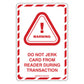 EMV Decal White - Warning: Don't Jerk Card. 2 inches by 3 inches in size. 
