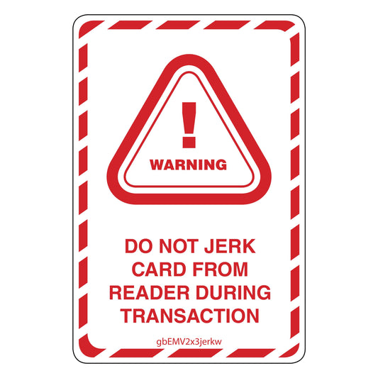 EMV Decal White - Warning: Don't Jerk Card. 2 inches by 3 inches in size. 