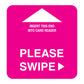 "Please Swipe" Card Reader Insert, square size in Magenta.