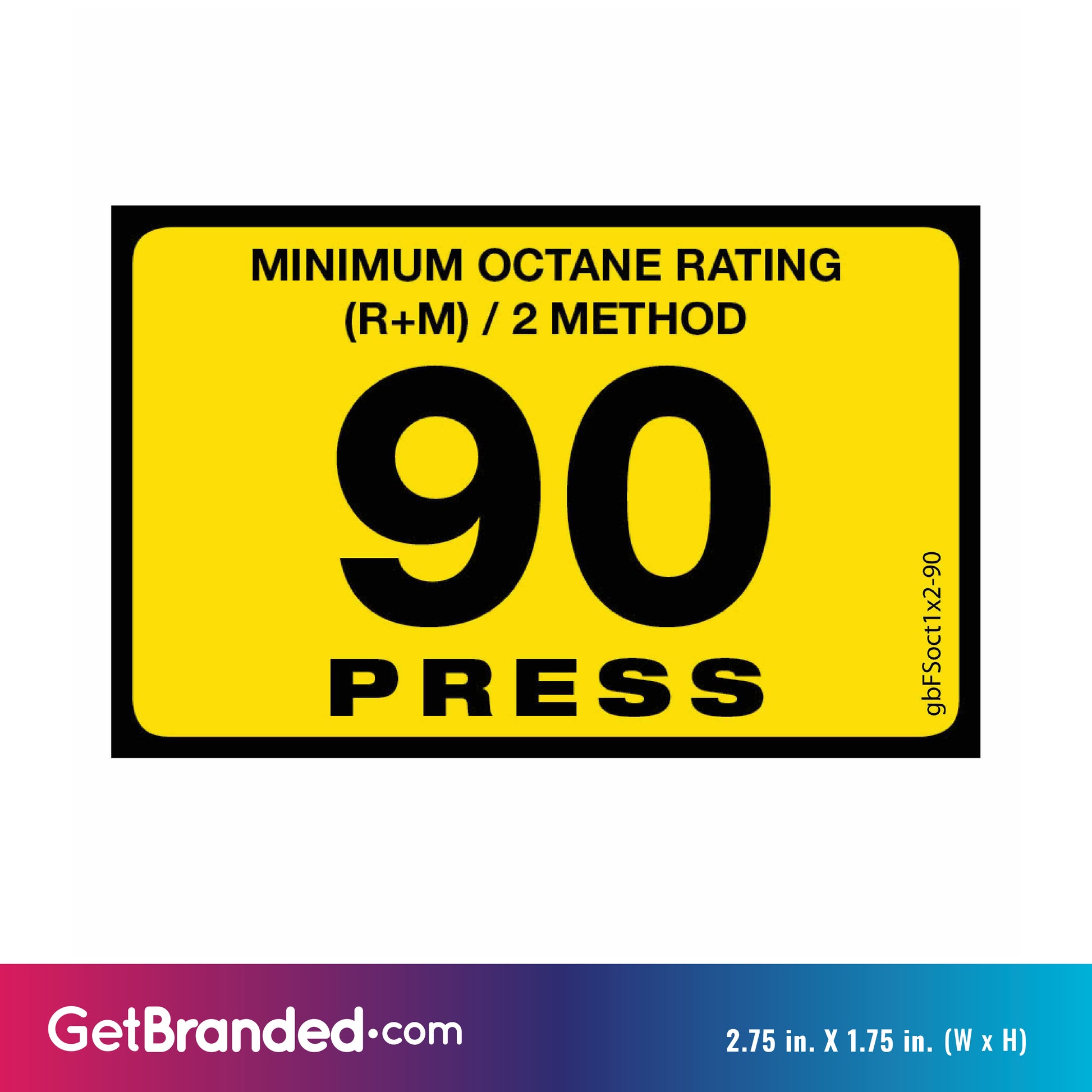90 Press Octane Rating Decal. 1 inch by 2 inches size guide.