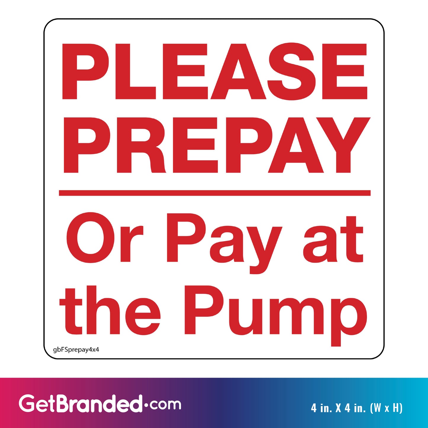 Please Prepay Or Pay At The Pump Decal. 4 inches by 4 inches size guide.