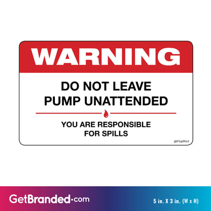 Warning Do Not Leave Pump Unattended Decal. 5 inches by 3 inches size guide.