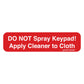 Do Not Spray Keypad, Apply Cleaner to Cloth Decal. 3 inches by 0.75 inch in size. 