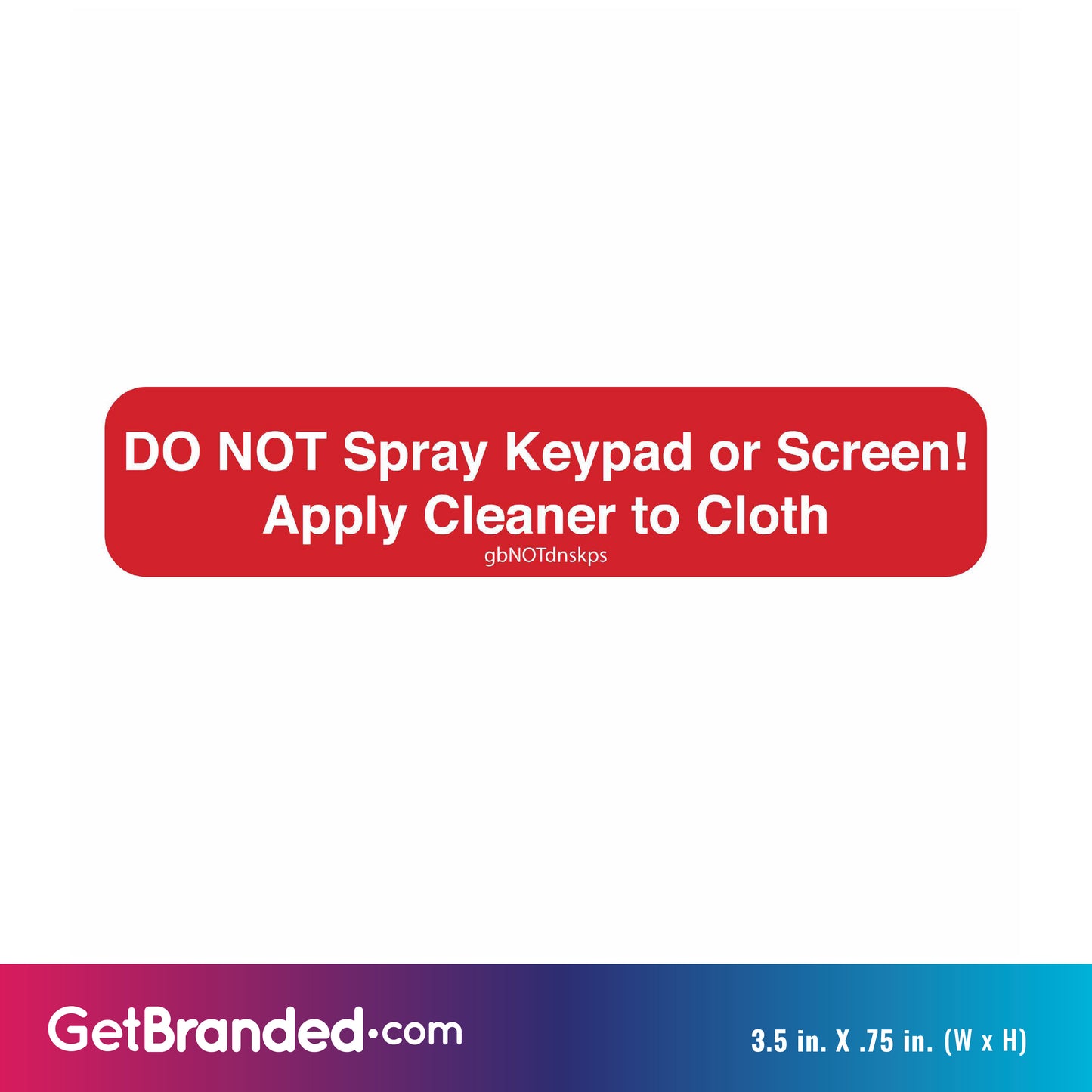 Do Not Spray Keypad or Screen, Apply Cleaner to Cloth Decal size guide.