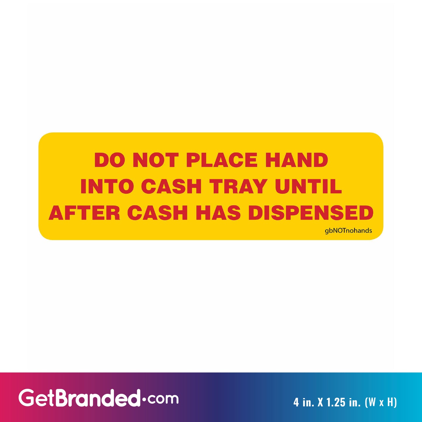 Do Not Place Hand Into Cash Tray Decal size guide.