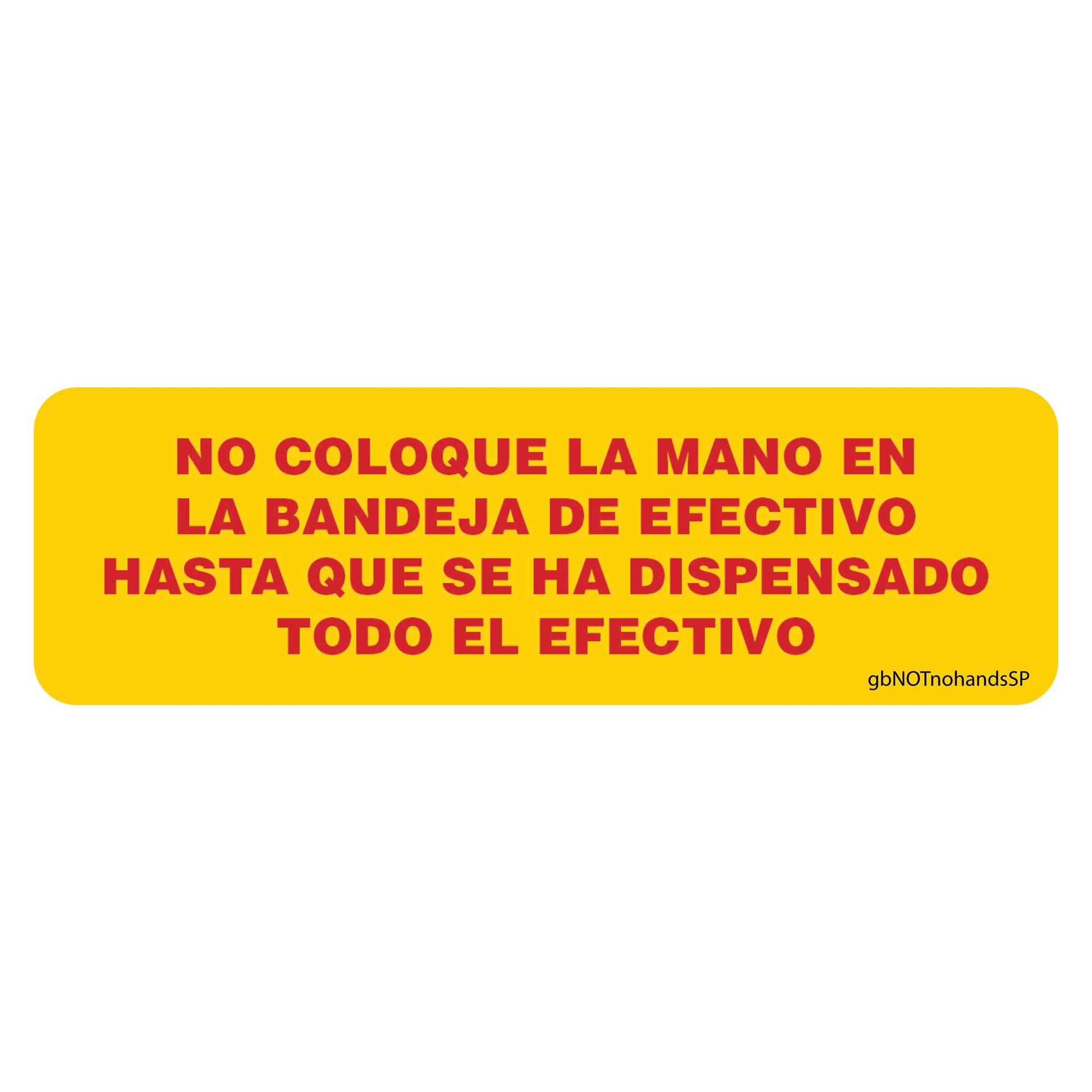 Do No Place Hand into Cash Tray Decal in Spanish. 4 inches by 1.25 inches in size. 